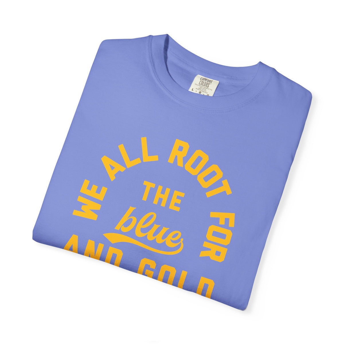 We All Root For The Blue And Gold T-Shirt